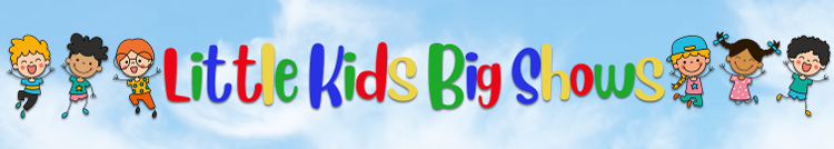Little Kids Big Shows Banner